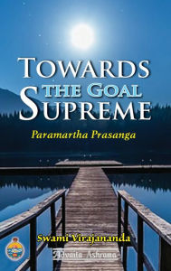 Title: Towards The Goal Supreme, Author: Swami Virajananda