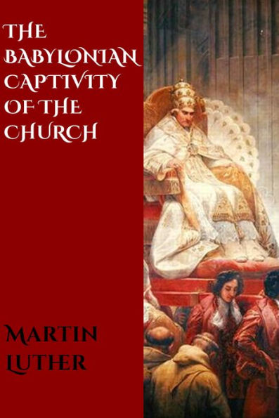 The Babylonian Captivity of the Church