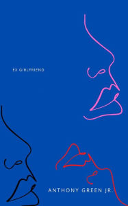 Title: Ex Girlfriend, Author: Anthony Green Jr.