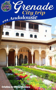 Title: Grenade: City trip en Andalousie, Author: Cristina Rebiere