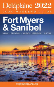 Title: Fort Myers & Sanibel: The Delaplaine 2022 Long Weekend Guide, Author: Andrew Delaplaine