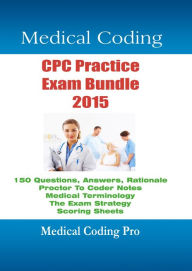 Title: Medical Coding CPC Practice Exam Bundle 2015, Author: Gregg Zban