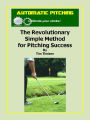 Automatic Pitching: The Revolutionary Simple Method for Pitching Success Book #3 in the Automatic Putting series