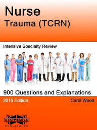 Title: Nurse Trauma (TCRN) Intensive Specialty Review, Author: Carol Wood