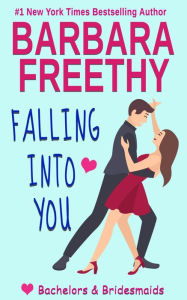 Title: Falling Into You (Bachelors & Bridesmaids #5), Author: Barbara Freethy