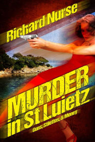 Title: Murder in St. Luietz, Author: Richard Nurse