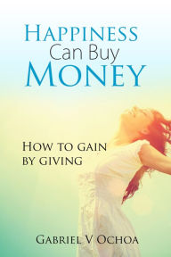 Title: Happiness Can Buy Money, Author: Gabriel Ochoa