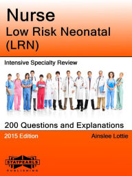 Title: Nurse Low Risk Neonatal (LRN) Intensive Specialty Review, Author: Ainslee Lottie