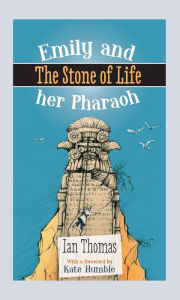 Title: Emily and Her Pharaoh: The Stone of Life (Emily & Her Pharaoh 3), Author: Ian Thomas