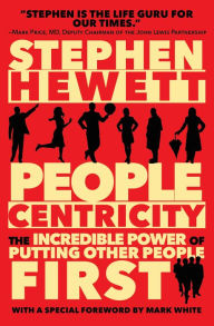 Title: People Centricity: The Incredible Power of Putting Other People Firste, Author: Stephen Hewett