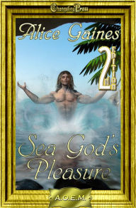 Title: 2nd Edition: Sea God's Pleasure (Agency of Extraordinary Mates), Author: Alice Gaines