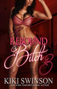 Title: His Rebound Bitch part 3, Author: Kiki Swinson