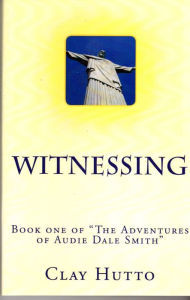 Title: Witnessing, Author: Clay Hutto