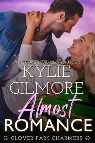 Title: Almost Romance, A Clover Park STUDS Novella: Clover Park STUDS, Book 4, Author: Kylie Gilmore