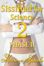 Sissified for Science 2: PHASE II (Hypno Sissy Forced Feminization Humiliation Erotica)