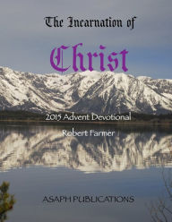 Title: The Incarnation of Christ; 2015 Advent Devotional, Author: Robert Farmer