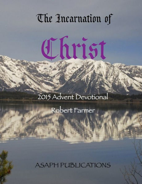The Incarnation of Christ; 2015 Advent Devotional