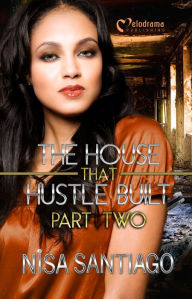 Title: The House That Hustle Built Part 2, Author: Nisa Santiago