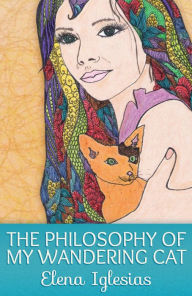 Title: The Philosophy of My Wandering Cat, Author: Elena Iglesias