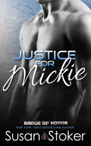 Title: Justice for Mickie (A Police Firefighter Romantic Suspense Novel), Author: Susan Stoker