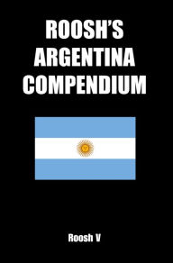 Title: Roosh's Argentina Compendium: Pickup Tips, City Guides, And Stories, Author: Roosh V