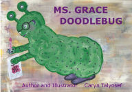 Title: Ms. Grace Doodlebug, Author: Caryn Talyosef