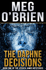 Title: The Daphne Decisions, Author: Meg O'Brien