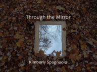 Title: Through the Mirror, Author: Kimberly Spagnuolo