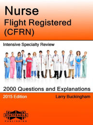 Title: Nurse Flight Registered (CFRN) Intensive Specialty Review, Author: Larry Buckingham