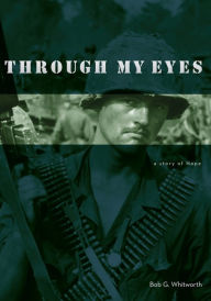 Title: Through My Eyes: a story of Hope, Author: Bob G. Whitworth