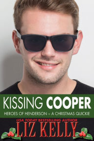 Title: Kissing Cooper (Heroes of Henderson ~ A Christmas Quickie), Author: Liz Kelly