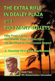 Title: The Extra Rifle in Dealey Plaza and Too Many Bullets, Author: J. Timothy Gratz