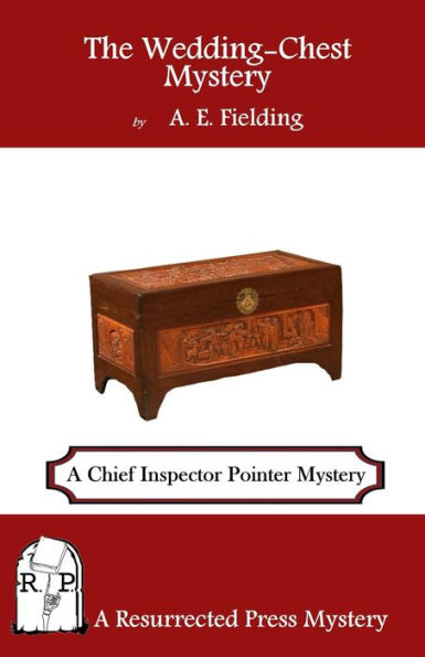 The Wedding-Chest Mystery: A Chief Inspector Pointer Mystery