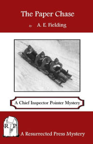 Title: The Paper Chase: A Chief Inspector Pointer Mystery, Author: A. E. Fielding