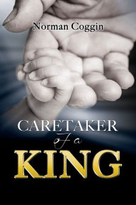 Title: CARETAKER OF A KING, Author: Norman Coggin