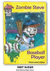 Title: Zombie Steve, Baseball Player, Author: Kurt Bloom