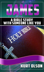 Title: James: A Bible Study With Someone Like You, Author: Kurt Olson