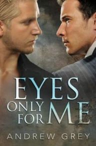 Title: Eyes Only for Me, Author: Andrew Grey