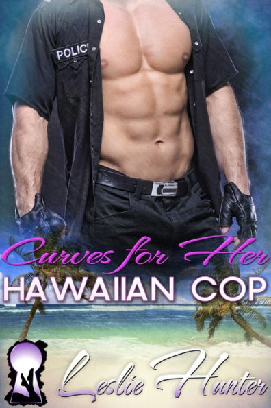 Curves For Her Hawaiian Cop (Police Romance BBW Love Stories)