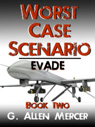 Title: Worst Case Scenario: A Post-Apocalyptic Series - Book 2 State and Militia, Author: G. Allen Mercer