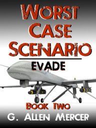 Title: Worst Case Scenario: Evade, Author: G. Allen Mercer