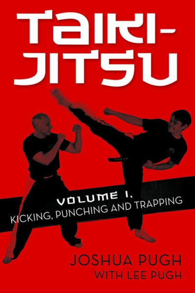 TAIKI-JITSU Volume 1 Kicking, Punching and Trapping