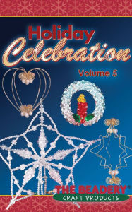Title: Holiday Celebrations Volume 5, Author: The Beadery