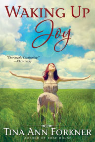 Title: Waking Up Joy, Author: Tina Ann Forkner