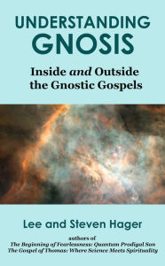 Title: Understanding Gnosis: Inside and Outside the Gnostic Gospels, Author: Lee Hager