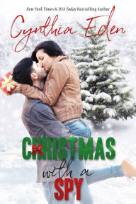 Title: Christmas With A Spy, Author: Cynthia Eden