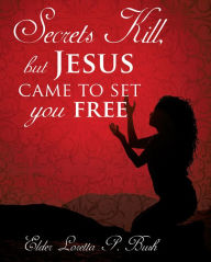 Title: Secrets Kill, but Jesus came to set you free, Author: OutKast