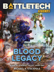 Title: BattleTech Legends: Blood Legacy: Blood of Kerensky Trilogy, Book Two, Author: Michael A. Stackpole