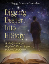 Title: Digging Deeper into HIStory, Author: Peggy Consolver