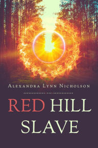 Title: Red Hill Slave, Author: Alexandra Lynn Nicholson